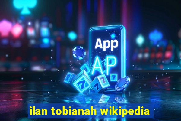 ilan tobianah wikipedia